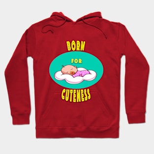 Born for cuteness Hoodie